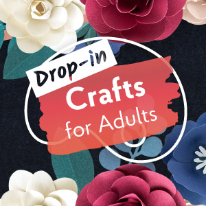 Paper flowers with the words Drop-in crafts for adults overlaid. 