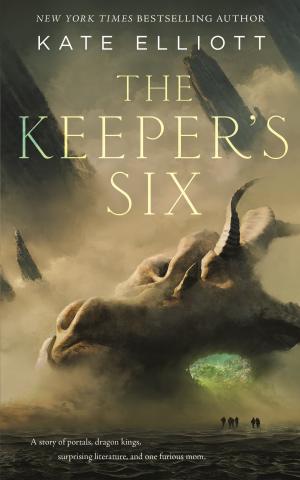 The Keeper's Six by Kate Elliott