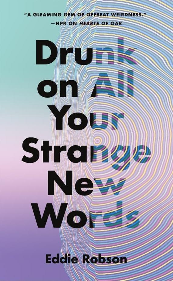 Book Cover of Drunk on All Your Strange New Words by Eddie Robson